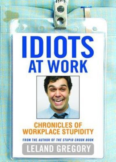 Cover for Leland Gregory · Idiots at work (Book) (2004)
