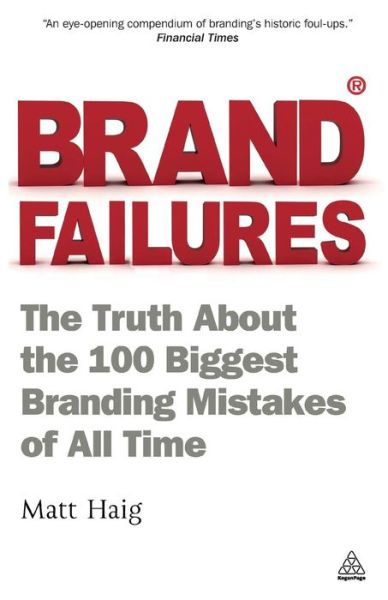 Cover for Matt Haig · Brand Failures: The Truth About the 100 Biggest Branding Mistakes of All Time (Paperback Book) [2 Revised edition] (2011)