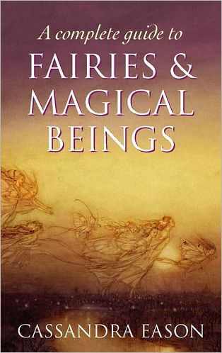 Cover for Cassandra Eason · A Complete Guide To Fairies And Magical Beings (Paperback Bog) (2011)