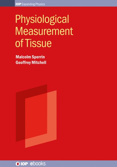 Cover for Sperrin, Malcolm (Great Western Hospital, Swindon, UK) · Physiological Measurement of Tissue: Methods and data - IOP ebooks (Hardcover Book) (2025)