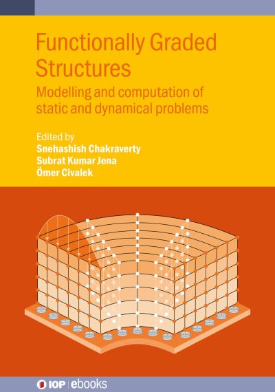Functionally Graded Structures: Modelling and computation of static and dynamical problems - IOP ebooks - - Livros - Institute of Physics Publishing - 9780750352994 - 10 de agosto de 2023