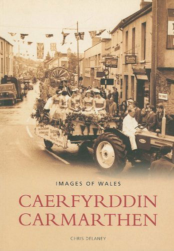 Cover for Chris Delaney · Carmarthen - Archive Photographs: Images of Wales (Paperback Book) (2003)