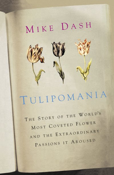 Cover for Mike Dash · Tulipomania: The Story of the World's Most Coveted Flower and the Extraordinary Passions it Aroused (Taschenbuch) (2010)