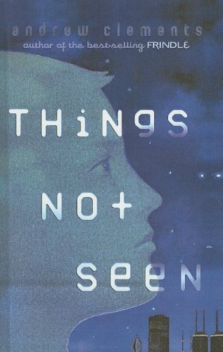 Cover for Andrew Clements · Things Not Seen (Hardcover bog) (2004)