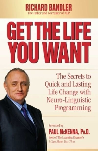 Cover for Richard Bandler · Get the Life You Want (Bok) (2023)