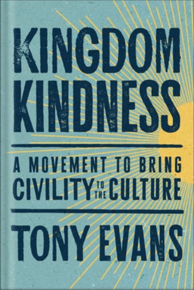 Kingdom Kindness: A Movement to Bring Calm to the Culture - Tony Evans - Books - Baker Publishing Group - 9780764241994 - September 3, 2024