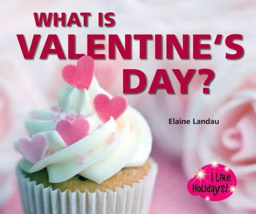 Cover for Elaine Landau · What is Valentine's Day? (I Like Holidays!) (Hardcover Book) (2012)