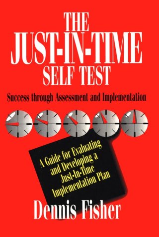 Cover for Dennis Fisher · The Just-in-time Self Test: Success Through Assessment and Implementation (Hardcover Book) [1st edition] (1995)