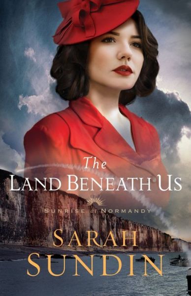 Cover for Sarah Sundin · The Land Beneath Us - Sunrise at Normandy (Taschenbuch) (2020)