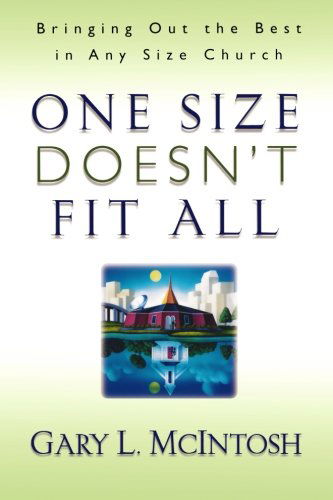 Cover for Gary L. Mcintosh · One Size Doesn`t Fit All – Bringing Out the Best in Any Size Church (Paperback Book) [7.2.1999 edition] (1999)