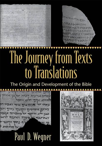 Cover for Paul D. Wegner · The Journey from Texts to Translations – The Origin and Development of the Bible (Paperback Book) (2004)