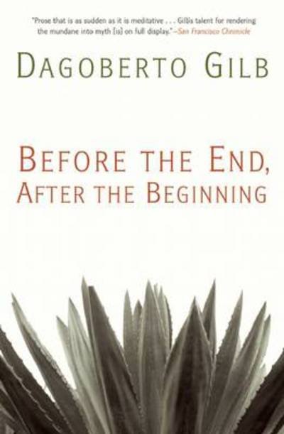 Cover for Dagoberto Gilb · Before the End, After the Beginning: Stories (Paperback Book) (2012)