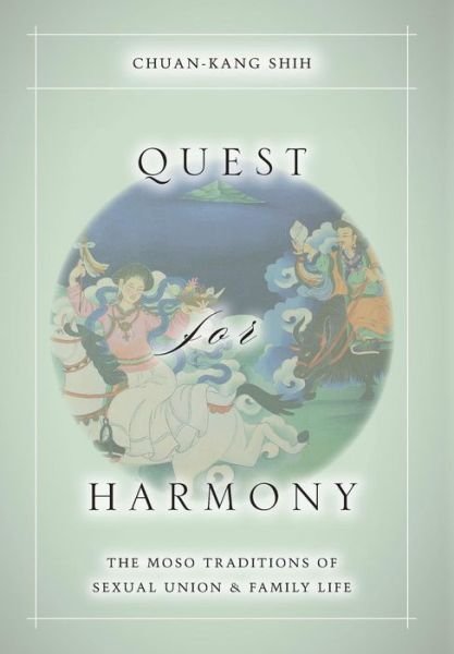 Cover for Chuan-kang Shih · Quest for Harmony: The Moso Traditions of Sexual Union and Family Life. (Hardcover bog) (2009)