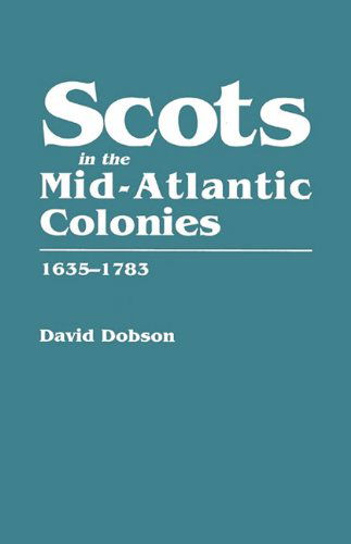 Cover for David Dobson · Scots in the Mid-atlantic Colonies, 1635-1783 (Paperback Book) (2010)