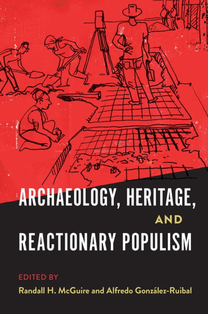 Cover for Archaeology, Heritage, and Reactionary Populism - Cultural Heritage Studies (Paperback Book) (2025)