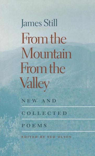 From the Mountain, From the Valley: New and Collected Poems - James Still - Books - The University Press of Kentucky - 9780813121994 - March 1, 2005