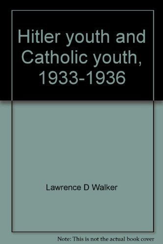 Hitler Youth and Catholic Youth 1933-19 - Walker - Books - EUROSPAN - 9780813204994 - January 30, 1971