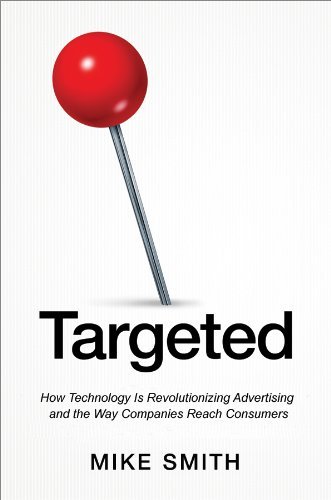 Cover for Mike Smith · Targeted: How Technology Is Revolutionizing Advertising and the Way Companies Reach Consumers (Hardcover Book) [Ed edition] (2014)