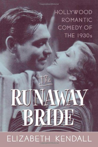 Cover for Elizabeth Kendall · The Runaway Bride: Hollywood Romantic Comedy of the 1930s (Taschenbuch) [1st Cooper Square Press Ed edition] (2002)