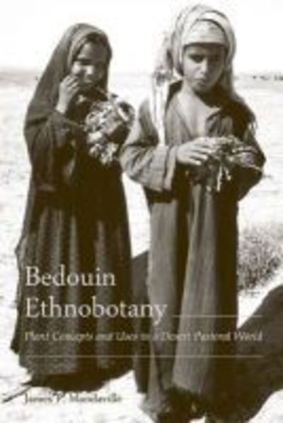 Cover for James P. Mandaville · Bedouin Ethnobotany: Plant Concepts and Uses in a Desert Pastoral World (Paperback Book) (2019)