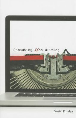 Cover for Daniel Punday · Computing as Writing (Hardcover Book) (2015)