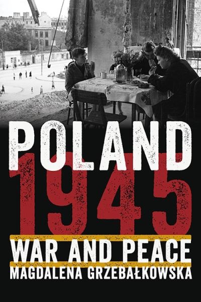 Cover for Magdalena Grzebalkowska · Poland 1945 War and Peace (Book) (2020)