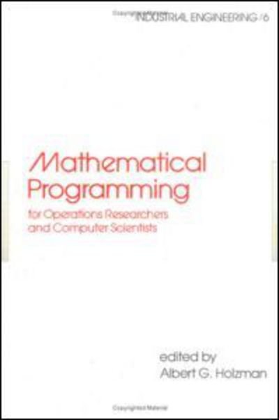 Cover for Holzman · Mathematical Programming for Operations Researchers and Computer Scientists - Industrial Engineering: A Series of Reference Books and Textboo (Inbunden Bok) (1981)