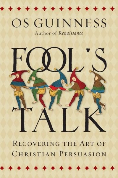 Cover for Os Guinness · Fool's Talk: Recovering the Art of Christian Persuasion (Hardcover Book) (2015)