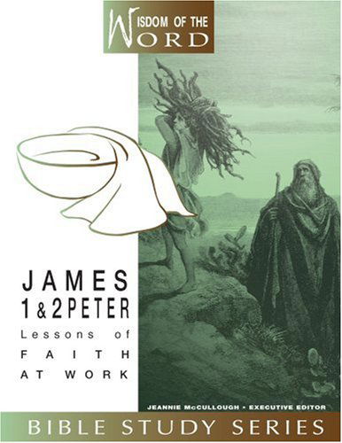 Cover for Jeannie Mccullough · James and 1 and 2 Peter: Lessons of Faith at Work (Wisdom of the Word) (Spiral Book) (2006)