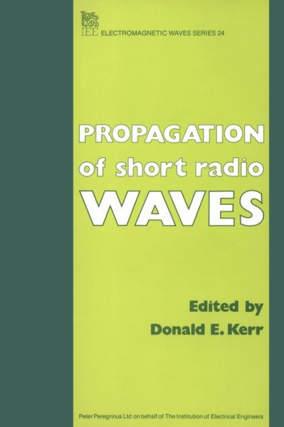 Propagation of Short Radio Waves - Electromagnetic Waves - - Bøger - Institution of Engineering and Technolog - 9780863410994 - 30. juni 1987