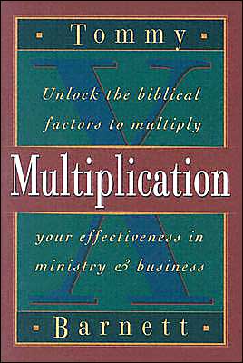 Cover for Tommy Barnett · Multiplication: Unlock the Biblical Factors to Multiply Your Effectiveness in Ministry and Business (Paperback Book) (2002)