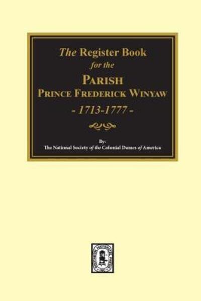 Cover for National Association Colonial Dames of America · Prince Frederick Winyaw, the Register Book for the Parish. Ann Dom 1713 (Paperback Book) (2018)