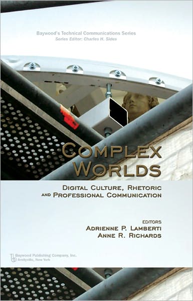 Cover for Andrienne P. Lamberti · Complex Worlds: Digital Culture, Rhetoric and Professional Communication - Baywood's Technical Communications (Hardcover Book) (2011)