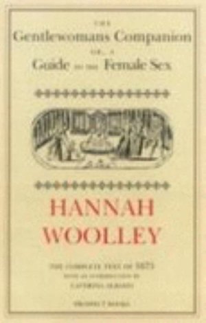 Cover for Hannah Woolley · The Gentlewoman's Companion: A Guide to the Female Sex (Hardcover Book) [New edition] (2001)