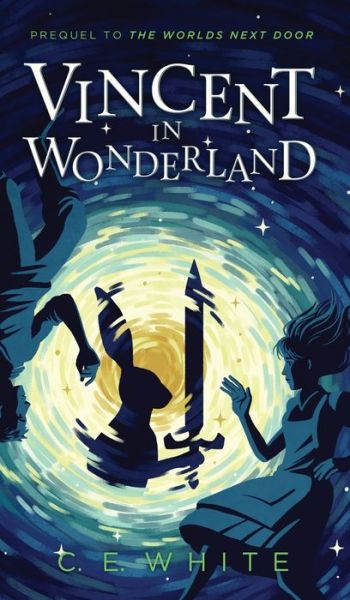 Vincent in Wonderland: Prequel to The Worlds Next Door - The Worlds Next Door - C E White - Książki - CWM Publishing - 9780991232994 - 1 lipca 2019