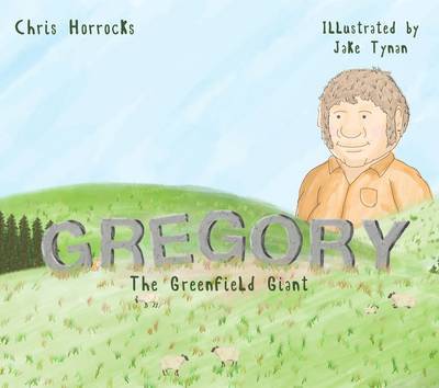 Cover for Chris Horrocks · Gregory the Greenfield Giant (Book) (2014)