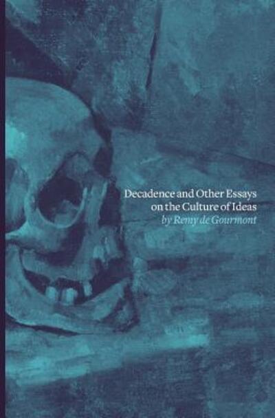 Cover for Remy de Gourmont · Decadence and Other Essays on the Culture of Ideas (Paperback Book) (2017)