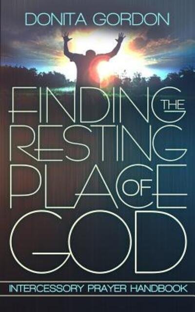 Cover for Donita Gordon · Finding The Resting Place Of God (Paperback Book) (2018)