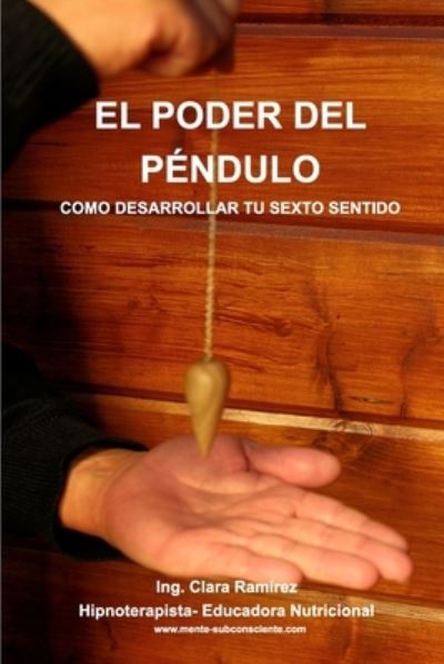 Cover for Ing Clara Ramirez · El Poder del Pendulo (Paperback Book) (2021)