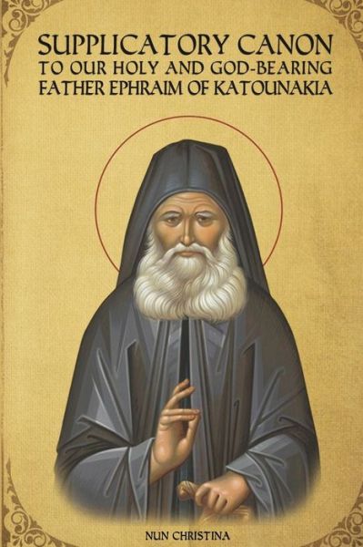 Cover for St George Monastery · Supplicatory Canon to Saint Ephraim of Katounakia (Paperback Book) (2021)