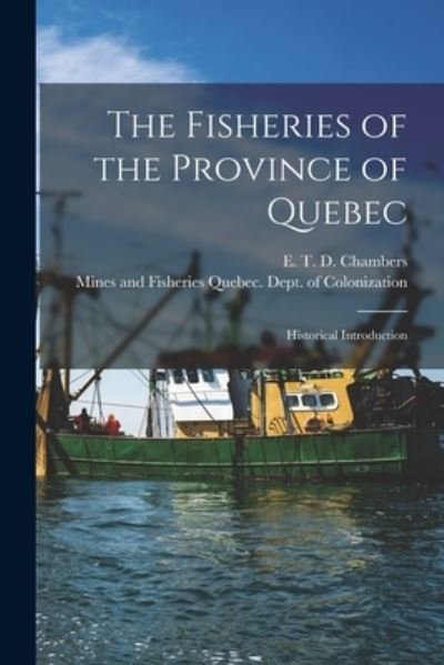 Cover for E T D (Edward Thomas Dav Chambers · The Fisheries of the Province of Quebec [microform] (Paperback Bog) (2021)