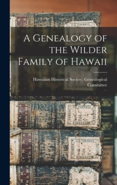 Cover for Hawaiian Historical Society Genealog · A Genealogy of the Wilder Family of Hawaii (Hardcover Book) (2021)