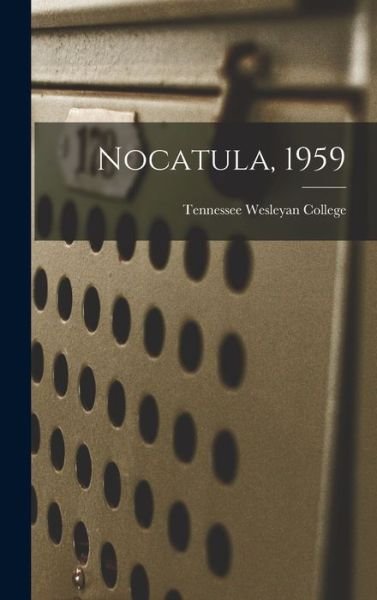 Cover for Tennessee Wesleyan College · Nocatula, 1959 (Gebundenes Buch) (2021)