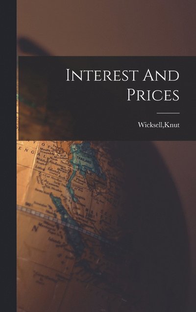 Interest And Prices - Knut Wicksell - Książki - Legare Street Press - 9781015429994 - 26 października 2022