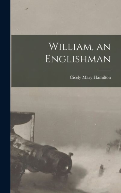 Cover for Cicely Mary Hamilton · William, an Englishman (Hardcover Book) (2022)