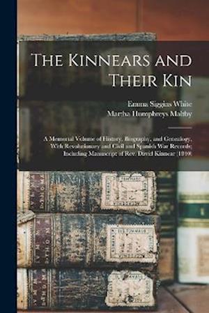 Cover for Emma Siggins White · Kinnears and Their Kin; a Memorial Volume of History, Biography, and Genealogy, with Revolutionary and Civil and Spanish War Records; Including Manuscript of Rev. David Kinnear (1840) (Book) (2022)