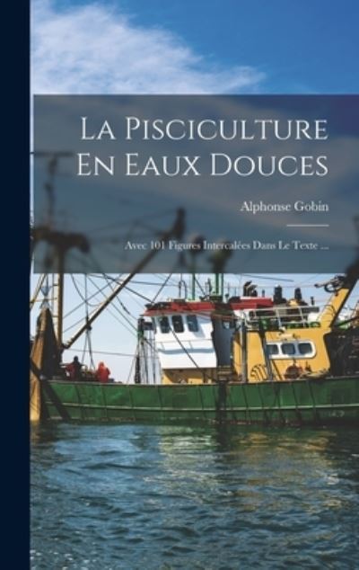 Cover for Alphonse Gobin · Pisciculture en Eaux Douces (Book) (2022)