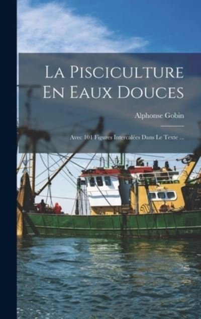 Cover for Alphonse Gobin · Pisciculture en Eaux Douces (Buch) (2022)