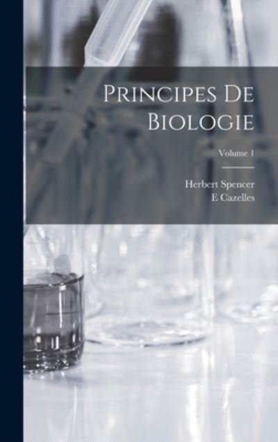 Cover for Herbert Spencer · Principes de Biologie; Volume 1 (Buch) (2022)
