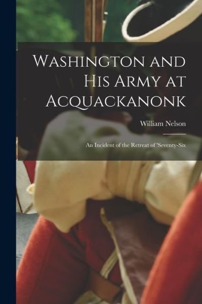 Cover for William Nelson · Washington and His Army at Acquackanonk (Book) (2022)